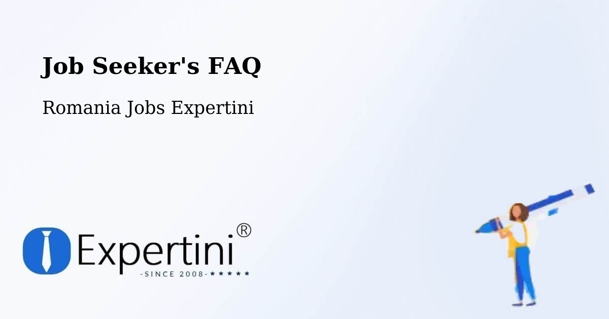 Job Seeker FAQ – Comuna Vinderei - Romania Jobs Expertini