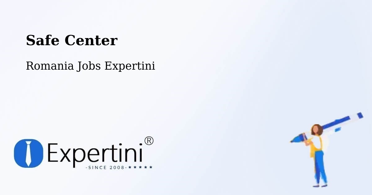 Safety Center – Comuna Vinderei - Romania Jobs Expertini